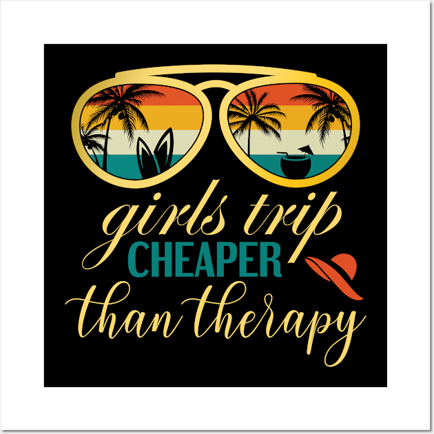 Girls Trip Cheaper Than Therapy Wall Art by Kingostore